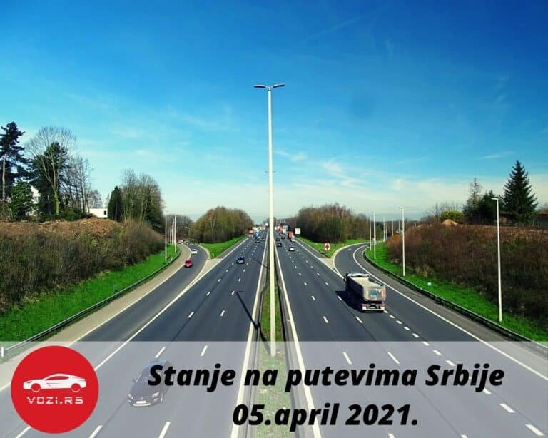 Stanje na putevima Srbije, Servisne informacije 05 april 2021
